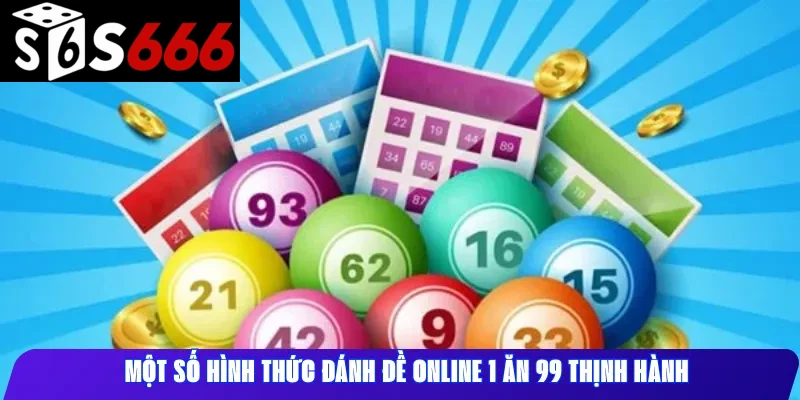 Một số hình thức đánh đề online 1 ăn 99 thịnh hành