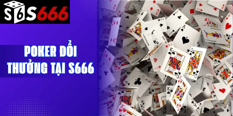 Poker đổi thưởng tại S666