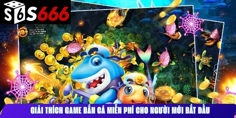 Giải thích game bắn cá miễn phí cho người mới bắt đầu