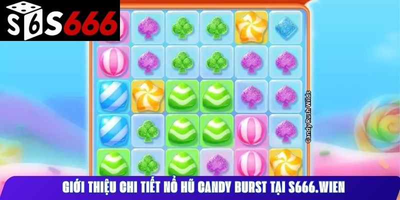 Giới thiệu chi tiết nổ hũ Candy Burst tại s666ht.com