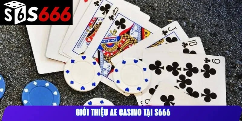 Giới thiệu AE Casino tại S666