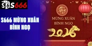 S666 Mừng Xuân Bính Ngọ – Rinh Lộc Đầu Năm Cùng s666ht.com