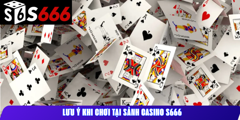 Lưu ý khi chơi tại sảnh casino S666