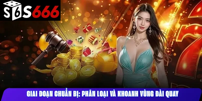Giai đoạn chuẩn bị: Phân loại và khoanh vùng đài quay